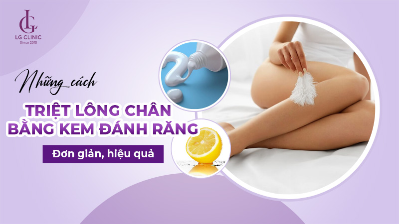 Cách tẩy lông chân bằng kem đánh răng