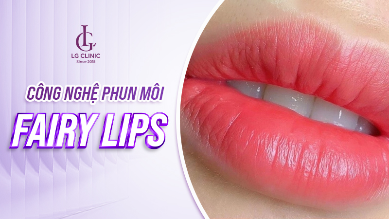 cong-nghe-phun-moi-moi-nhat-11 Công nghệ phun môi Fairy Lips