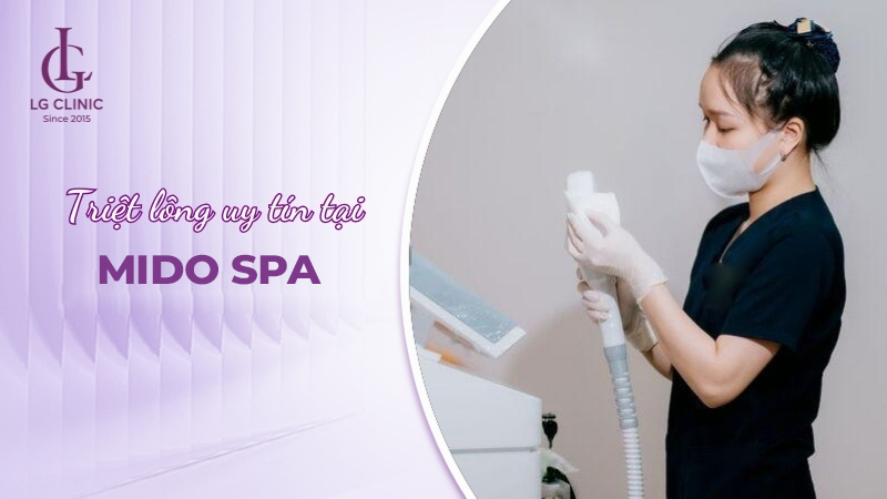 MIDO Spa - Địa chỉ triệt lông uy tín, được nhiều người review tại TP Hồ Chí Minh
