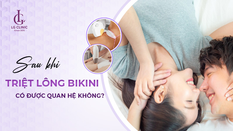 Sau khi triệt lông bikini có được quan hệ không