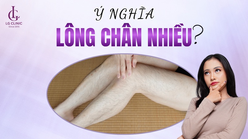 lông chân nhiều có ý nghĩa gì
