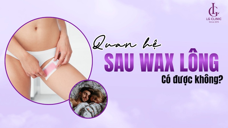 sau khi wax lông bikini có được quan hệ không