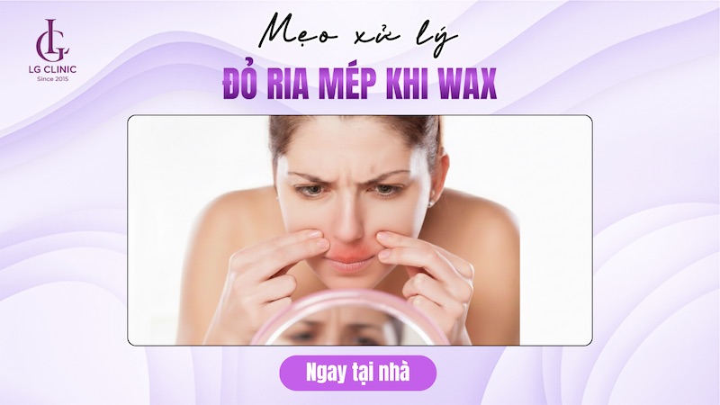 Wax ria mép bị đỏ có sao không