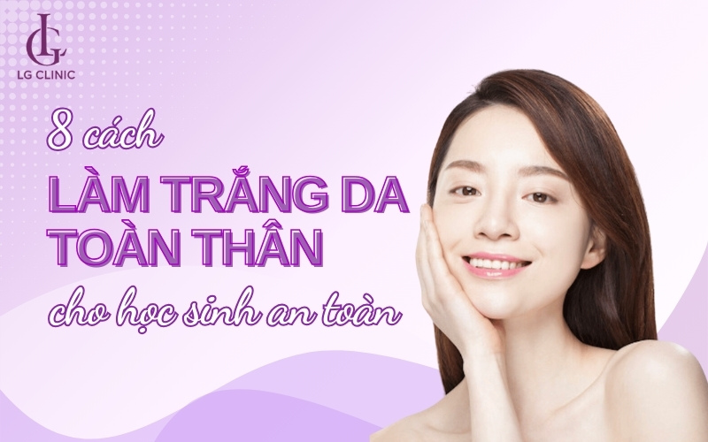 Những cách làm trắng da toàn thân cho học sinh
