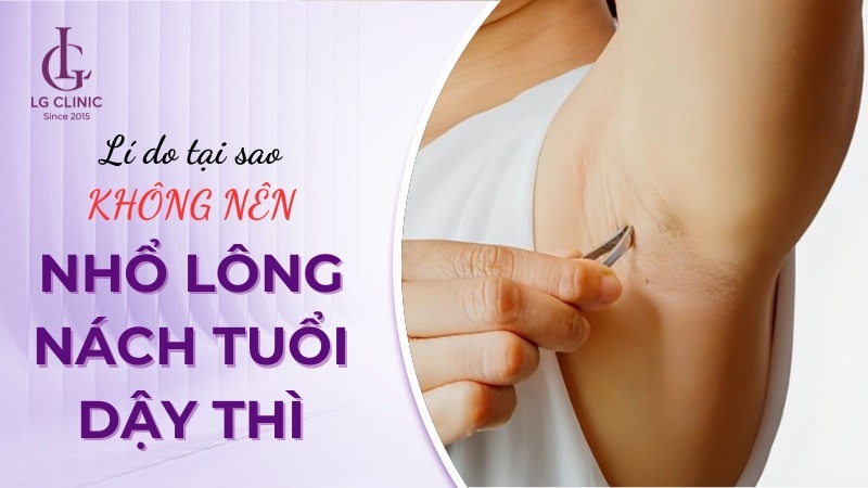 có nên nhổ lông nách ở tuổi dậy thì