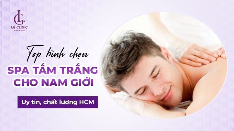Tắm trắng cho nam giới ở đâu