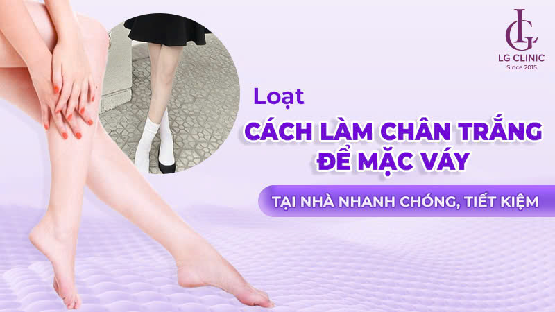 Cách làm trắng da chân để mặc váy