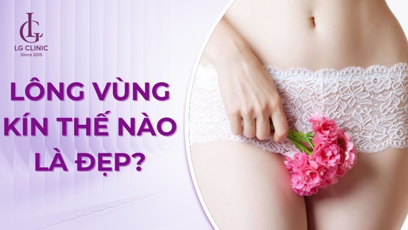 lông vùng kín thế nào là đẹp