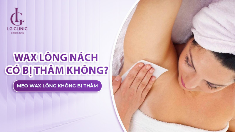 Wax lông nách có bị thâm không