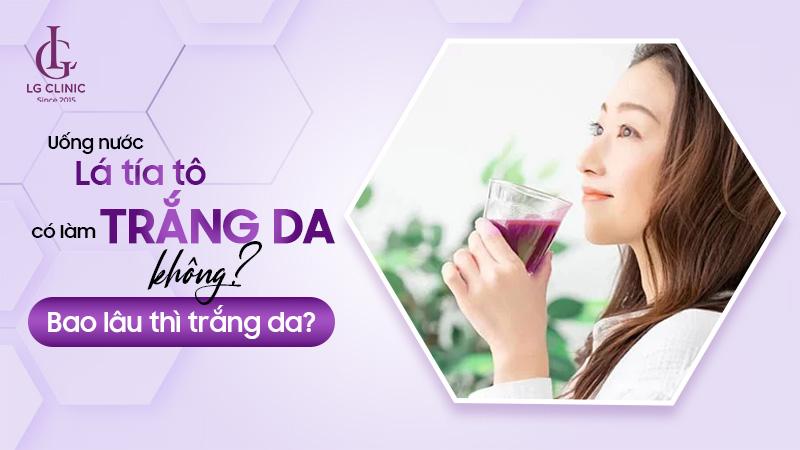 Uống nước tía tô bao lâu thì trắng da