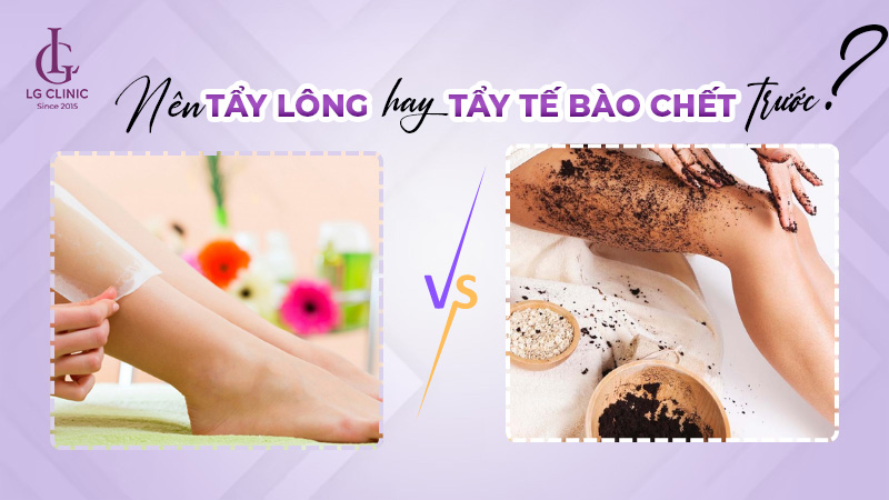 Nên tẩy lông trước hay tẩy tế bào chết trước