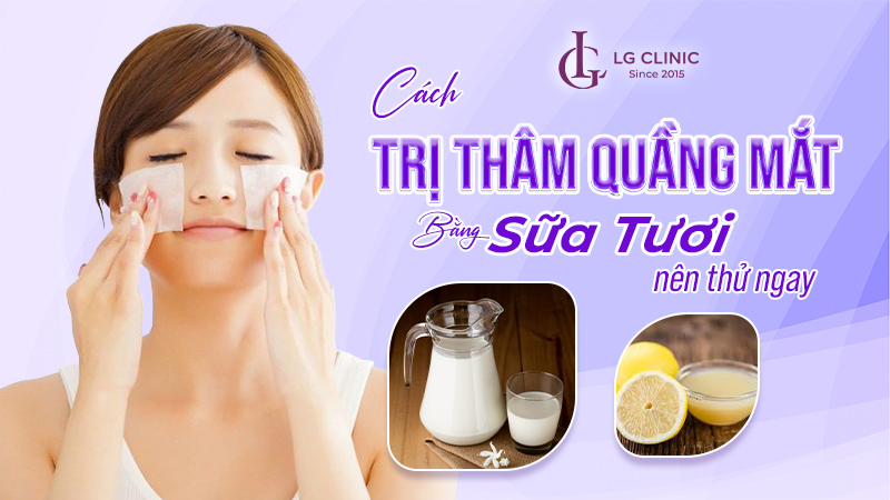 Cách trị thâm quầng mắt bằng sữa tươi