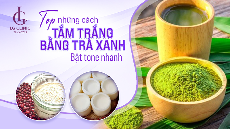 Tắm trắng bằng trà xanh