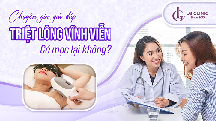 Triệt lông vĩnh viễn có mọc lại không