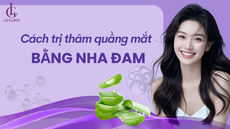 cách trị thâm quầng mắt bằng nha đam