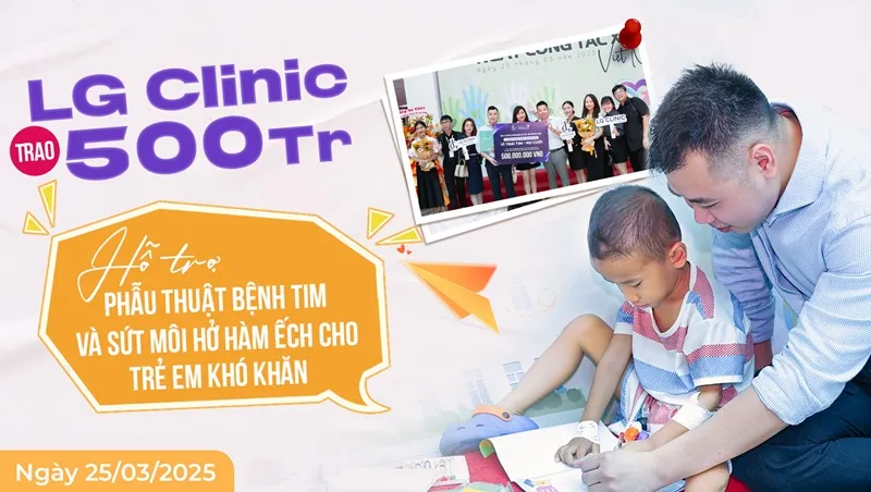 LG Clinic trao 500 triệu đồng hỗ trợ phẫu thuật cho bệnh nhi mắc bệnh tim, sứt môi và hở hàm ếch