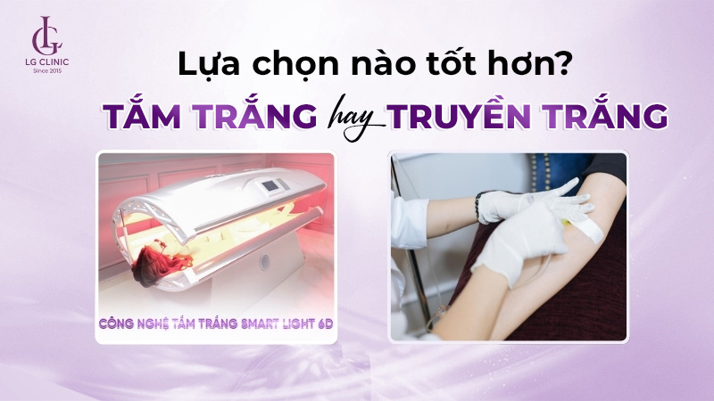 Nên tắm trắng hay truyền trắng