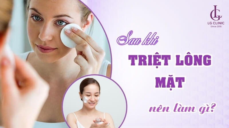 sau khi triệt lông mặt nên làm gì
