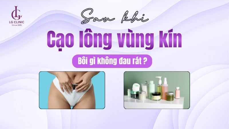 sau khi cạo lông vùng kín nên bôi gì