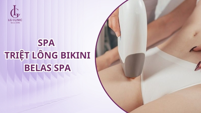 địa chỉ spa triệt lông bikini uy tín tại tại tphcm: Belas Spa