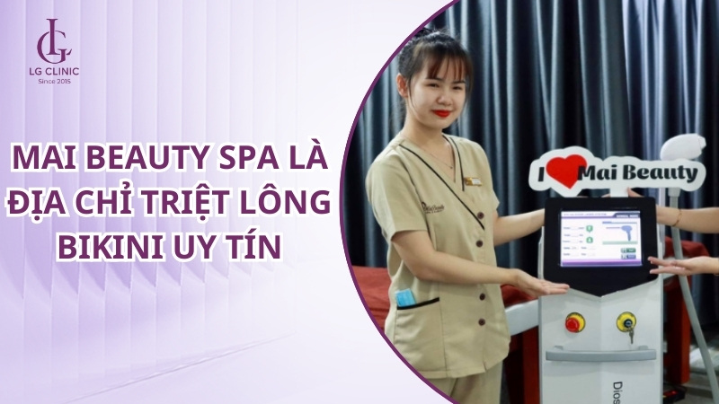 địa chỉ spa triệt lông vùng kín uy tín tại tphcm: Mai Beauty Spa & Clinic