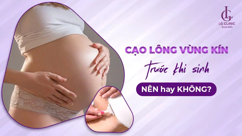 trước khi sinh có nên cạo lông vùng kín