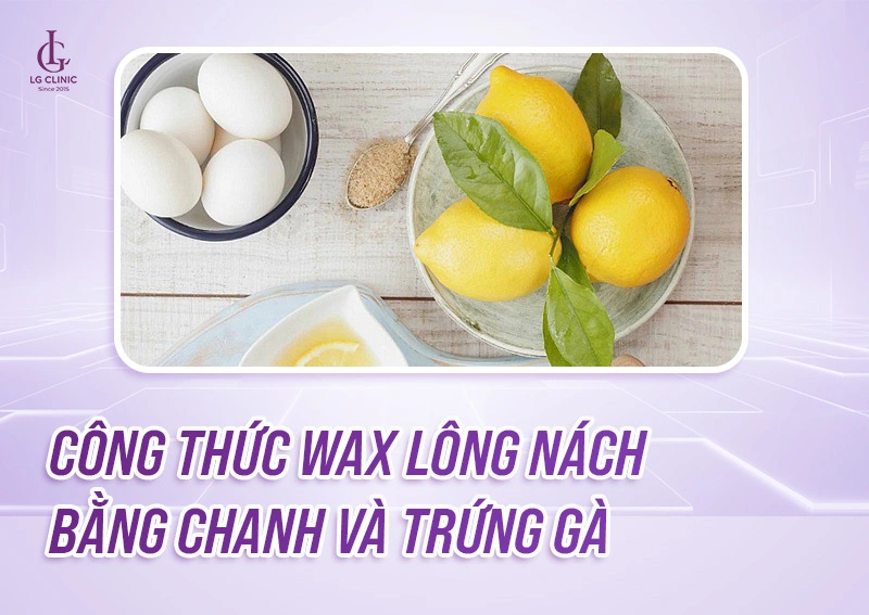 wax lông nách bằng trứng gà và chanh