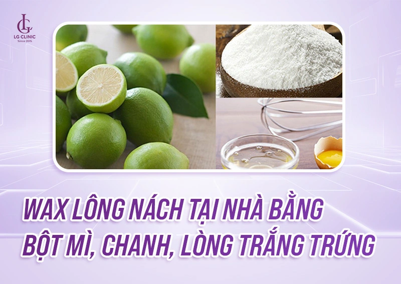 wax lông nách tại nhà bằng bột mì, chanh, lòng trắng trứng