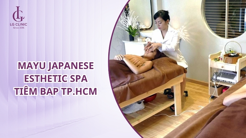 Mayu Japanese Esthetic Spa là địa chỉ tiêm BAP