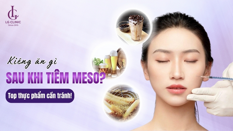 sau tiêm meso kiêng ăn gì