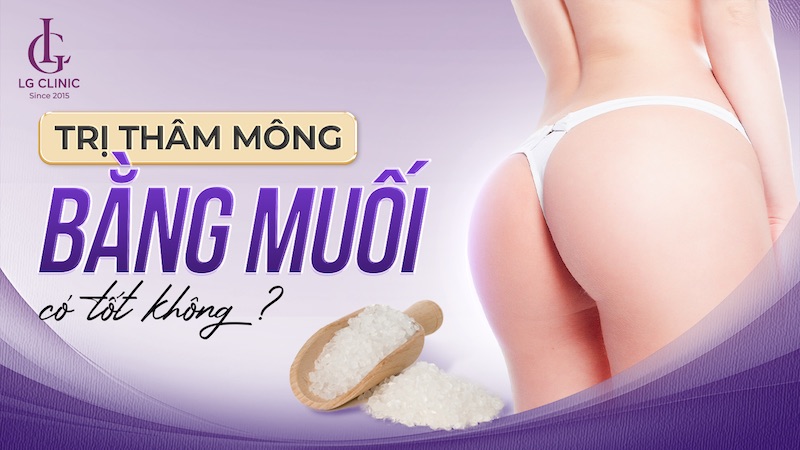Trị thâm mông bằng muối có tốt không