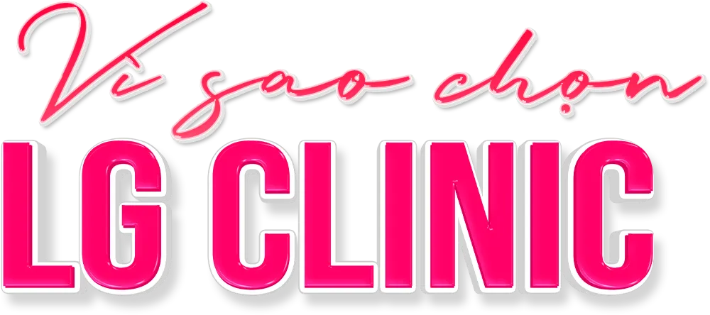 Vì sao chọn lg clinic