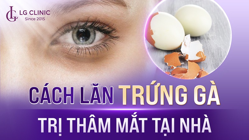 cách lăn trứng gà trị thâm mắt