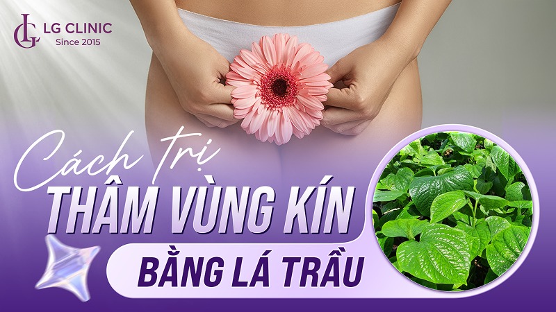 cách trị thâm vùng kín bằng lá trầu