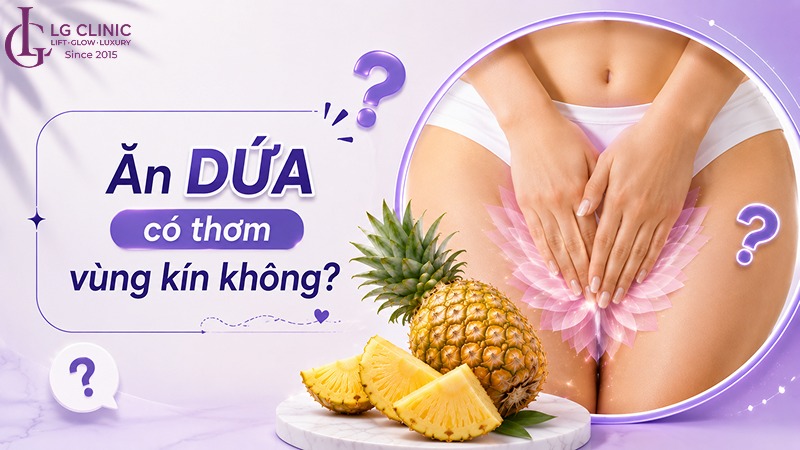 Ăn dứa có thơm vùng kín không