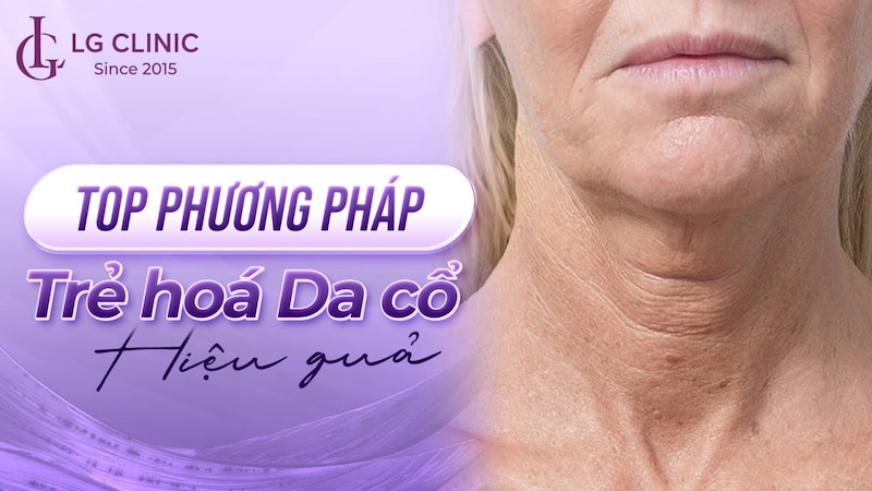 Các phương pháp trẻ hoá da cổ hiệu quả