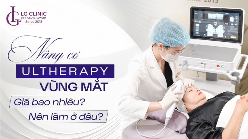 Nâng cơ Ultherapy vùng mắt giá bao nhiêu? Nên làm ở đâu?