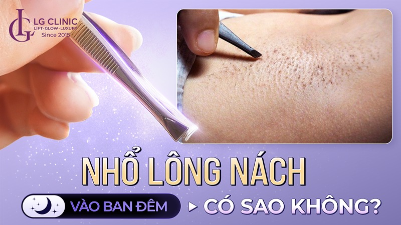 nhổ lông nách ban đêm có sao không
