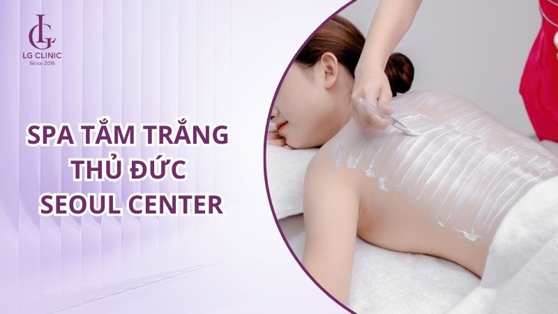Spa tắm trắng ở Thủ Đức