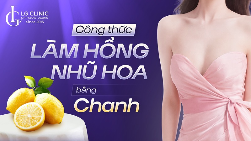 Công thức làm hồng nhũ hoa bằng chanh