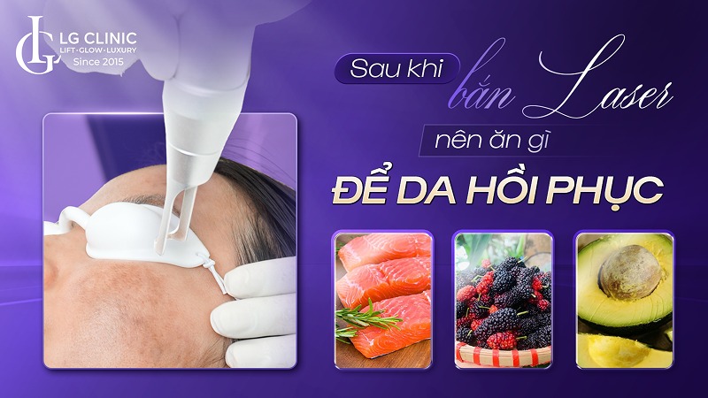 Sau khi bắn laser nên ăn gì để da hồi phục