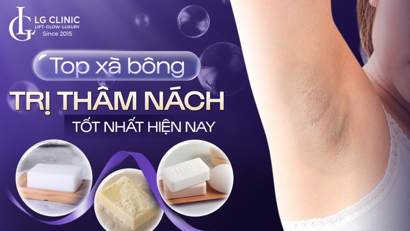 Top xà bông trị thâm nách tốt nhất hiện nay