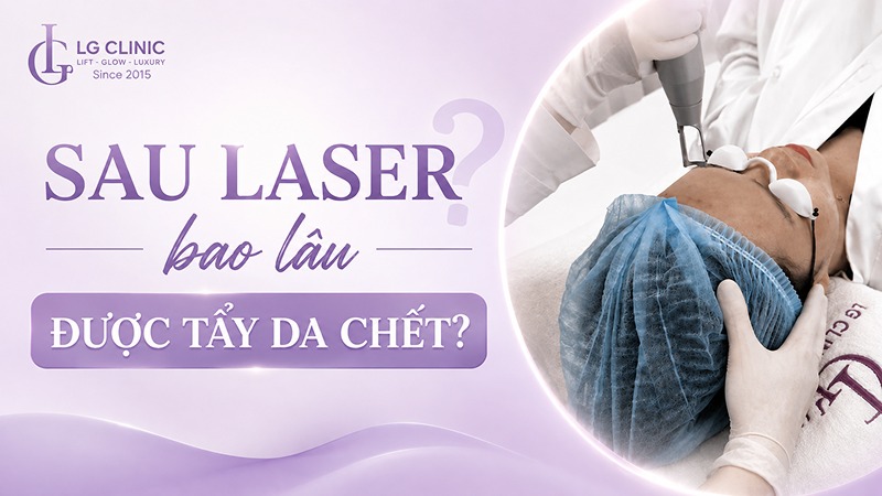 Sau laser bao lâu được tẩy da chết