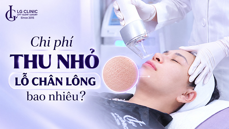 Chi phí thu nhỏ lỗ chân lông bao nhiêu